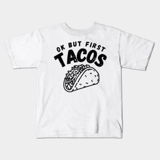 Ok But First Tacos Funny Kids T-Shirt